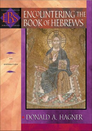 [Encountering Biblical Studies 01] • Encountering the Book of Hebrews (Encountering Biblical Studies) · an Exposition